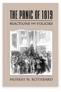 A black and white image of a panicked crowd appears on the front cover of a book entitled, The Panic of 1819 by Murray N. Rothbard.