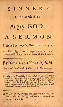 The front page of a sermon by Jonathan Edwards, a prominent preacher of the First Great Awakening. The title of the sermon is “Sinners in the Hands of an Angry God.”