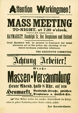 This poster invited workers to a meeting denouncing the violence at the labor rally earlier in the week. Note that the invitation is written in both English and German, evidence of the large role that the immigrant population played in the labor movement.